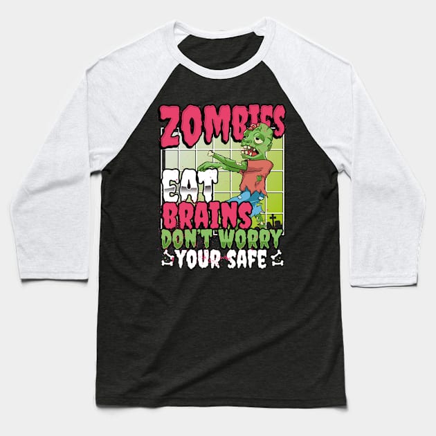 Zombies Eat Brains So You're Safe Funny Halloween Baseball T-Shirt by savariya